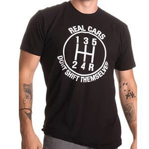 Real Cars Don't Shift Themselves T-Shirt Real Cars Don't Shift Themselves T-Shirt